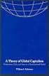 A Theory of Global Capitalism: Production, Class, and State in a Transnational World (Themes in Global Social Change)