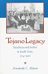 Tejano Legacy: Rancheros and Settlers in South Texas, 1734-1900