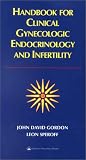 Handbook for Clinical Gynecologic Endocrinology and Infertility