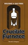 Building a Gas Fired Crucible Furnace