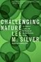 Challenging Nature: The Clash of Science and Spirituality at the New Frontiers of Life