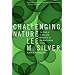Challenging Nature: The Clash of Science and Spirituality at the New Frontiers of Life