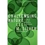 Challenging Nature: The Clash of Science and Spirituality at the New Frontiers of Life