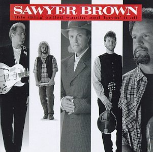 Sawyer Brown - This Thing Called Wantin