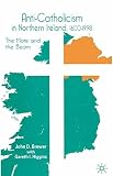 Anti-Catholicism in Northern Ireland, 1600-1998 : the mote and the beam