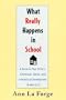 What Really Happens in School: A Guide to Your Child's Emotional, Social, and Intellectual Development, Grades K-5