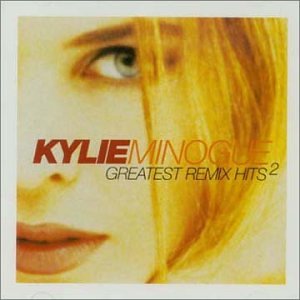 Kylie Minogue - Greatest Remix Hits, Vol. 2
