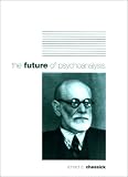 The Future of Psychoanalysis,
Richard D. Chessick