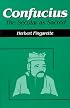 Confucius: The Secular As Sacred (Religious Traditions of the World)
