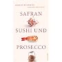 Safran, Sushi und Prosecco
