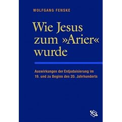 Wie Jesus zum "Arier" wurde. Auswirkungen der Entjudaisierung Christi im 19. und zu Beginn des 20. jahrhunderts.