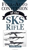 Full-Auto Conversion Of The SKS Rifle