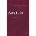 Acts 1-14: a Critical and Exegetical Commentary on the Acts of the Apostles (International Critical Commentary)