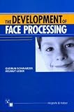 The Development of Face Processing