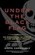Under the Black Flag: The Romance and the Reality of Life Among the Pirates