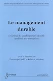 Le management durable : L'essentiel du d�velopement durable appliqu� aux entreprises