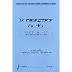Le management durable : L'essentiel du d�velopement durable appliqu� aux entreprises