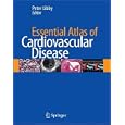 Essential Atlas of Cardiovascular Disease by Peter Libby