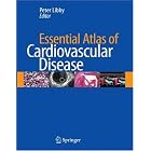 Essential Atlas of Cardiovascular Disease by Peter Libby