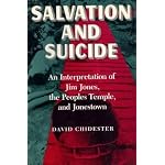 Salvation and Suicide: An Interpretation of Jim Jones, the Peoples Temple, and Jonestown (Religion in North America) book cover