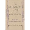 The Wholesome Oven: Successful Baking Without Dairy or Eggs, Book One: Cookies, Cookies, Cookies