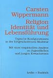 Produkt-Bild: Religion, Identit&auml;t und Lebensf&uuml;hrung: Typische Konfigurationen in der fortgeschrittenen Moderne. Mit einer empirischen Analyse von Jugendlichen und jungen Erwachsenen