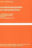 Durchblutungsregulation und Atemgaswechsel /Blood Flow Regulation and Respiratory Gas Exchange: 5 - Westerl&auml;nder Gespr&auml;ch, Erwin Riesch-Symposium, Westerland, 24.-26 - September 1987 - 