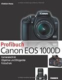 Profibuch Canon EOS 1000D: Kameratechnik, RAW-Konvertierung, Fotoschule - Christian Haasz