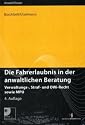 Die Fahrerlaubnis in der anwaltlichen Beratung: Verwaltungs-, Straf- und OWi-Recht sowie MPU