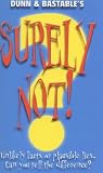 Surely Not: True or False