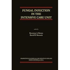 Fungal Infection in the Intensive Care Unit (Perspectives on Critical Care Infectious Diseases)