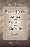 Produkt-Bild: Deutschlands Kriege von Fehrbellin bis K&iexcl;niggr&ocirc;tz: Band I. Deutschlands Mi&szlig;handlung durch Ludwig XIV. (1672-1714)