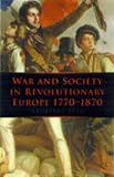 War and society in revolutionary Europe, 1770-1870