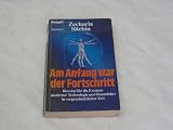 Am Anfang war der Fortschritt : Beweise f�r die Existenz moderner Technologie und Raumfahrt in vorgeschichtlicher Zeit - 