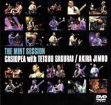 CASIOPEA with TETSUO SAKURAI/AKIRA JINBO�uTHE MINT SESSION�v