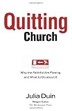 Quitting Church: Why the Faithful are Fleeing and What to Do about It