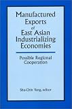 Manufactured Exports of East Asian Industrializing Economies: Possible Regional Cooperation