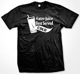 Hater-Juice Is Best Served Cold T-shirt