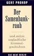 Der Samenbankraub. Und andere unglaubliche Kriminalgeschichten