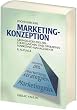 Marketing-Konzeption: Grundlagen des ziel-strategischen und operativen Marketing-Managements