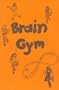 Brain Gym: Simple Activities for Whole Brain Learning