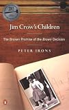 Jim Crows Children: The Broken Promise of the Brown Decision