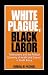 White Plague, Black Labor