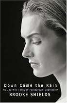 Down Came the Rain: My Journey Through Postpartum Depression
