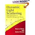 Dynamic Light Scattering: With Applications to Chemistry, Biology, and Physics by Bruce J. Berne and Robert Pecora