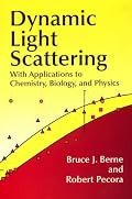 Dynamic Light Scattering: With Applications to Chemistry, Biology, and Physics