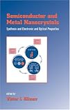 Semiconductor and Metal Nanocrystals: Synthesis, Electronic, and Optical Properties (Mechanical Engineering)