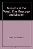 Muslims in the West : the message and mission