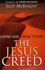 The Jesus Creed: Loving God, Loving Others