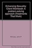 Enhancing sexuality : a problem-solving approach. Client workbook